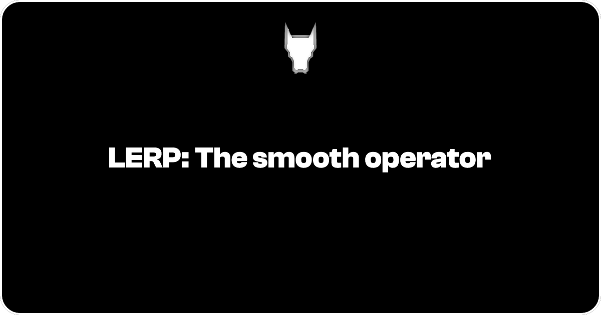 LERP: The smooth operator